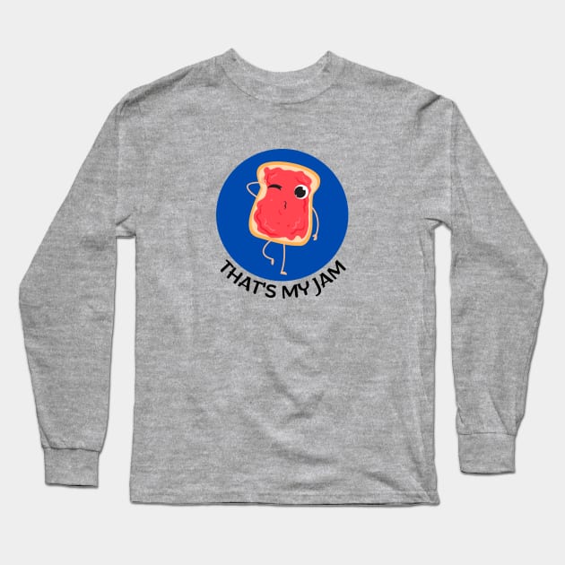 That's My Jam | Jam Pun Long Sleeve T-Shirt by Allthingspunny